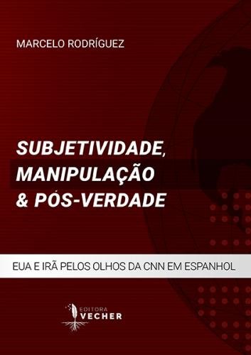 Subjetividade, manipulação e pós-verdade